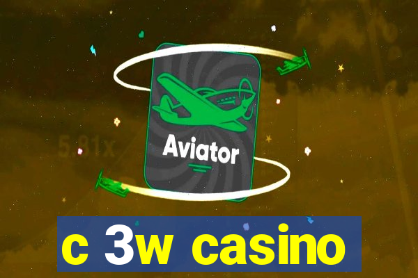 c 3w casino