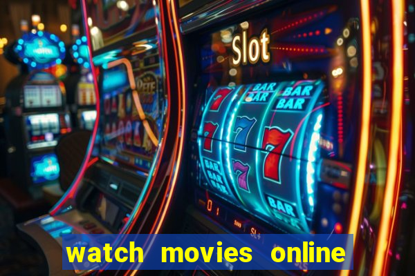 watch movies online for free