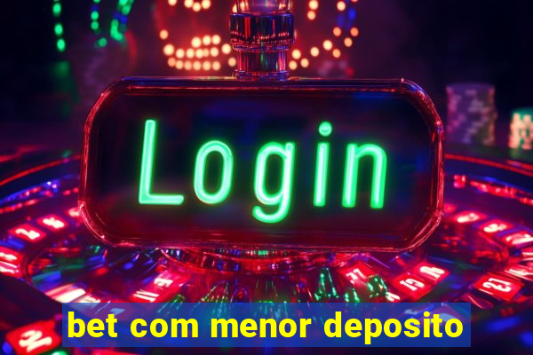 bet com menor deposito