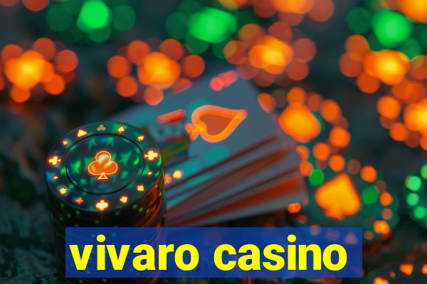 vivaro casino