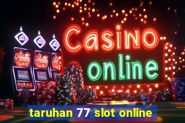 taruhan 77 slot online