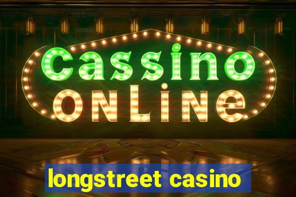 longstreet casino