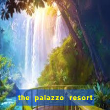 the palazzo resort hotel casino las vegas