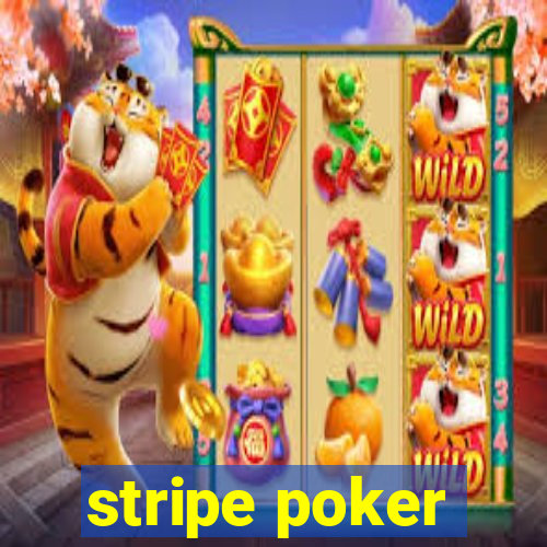 stripe poker