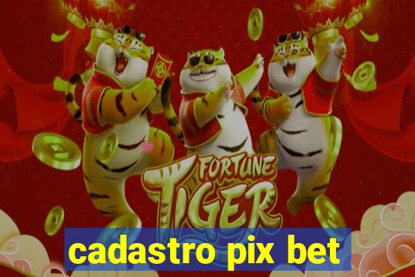 cadastro pix bet