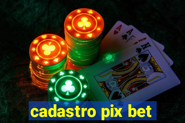 cadastro pix bet