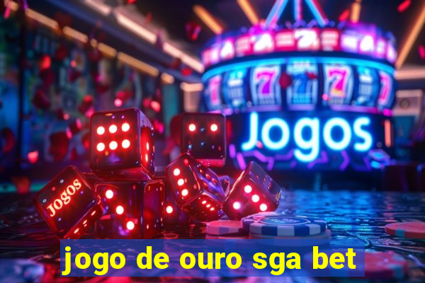 jogo de ouro sga bet