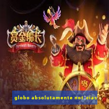 globo absolutamente not铆cias