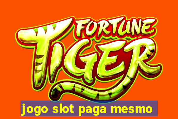 jogo slot paga mesmo