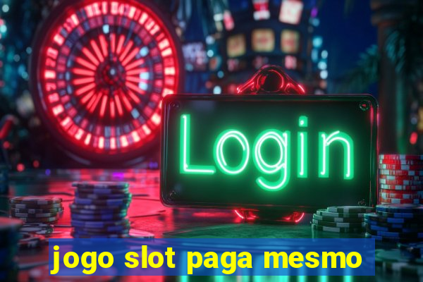 jogo slot paga mesmo