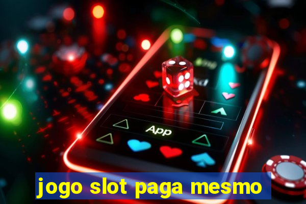 jogo slot paga mesmo