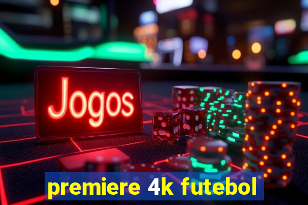 premiere 4k futebol