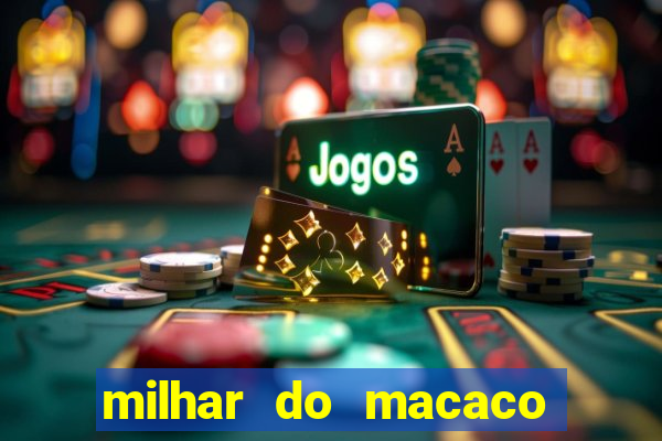 milhar do macaco que mais saem no jogo do bicho