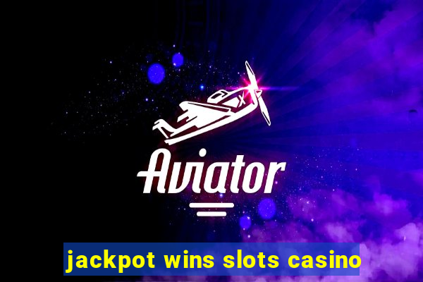 jackpot wins slots casino