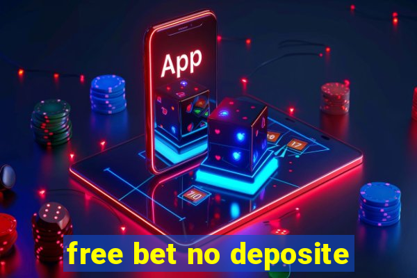 free bet no deposite