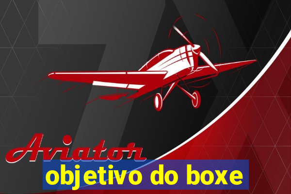 objetivo do boxe