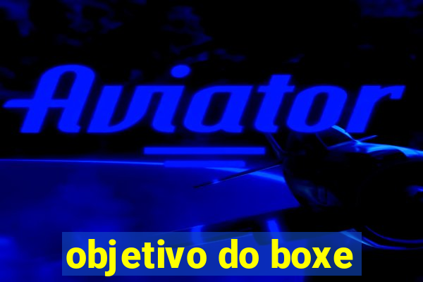 objetivo do boxe