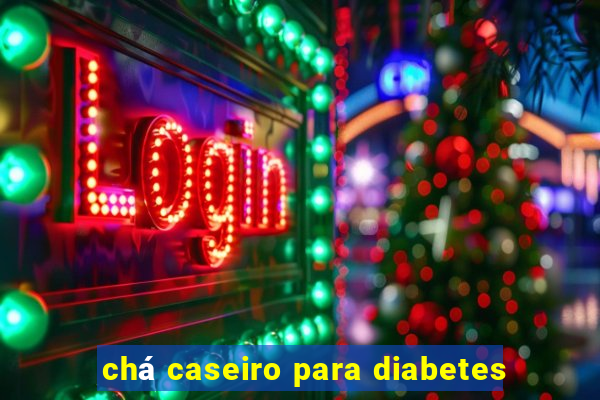 chá caseiro para diabetes