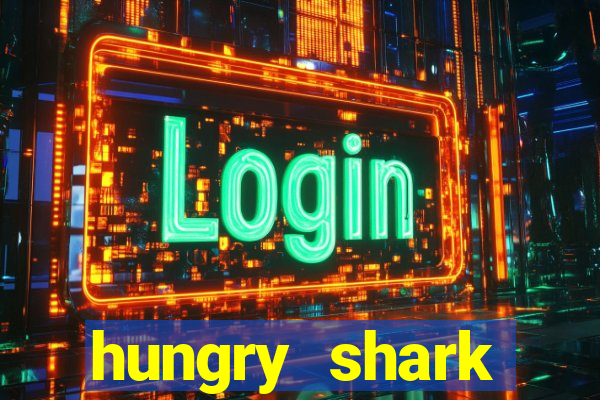 hungry shark evolution dinheiro infinito ios