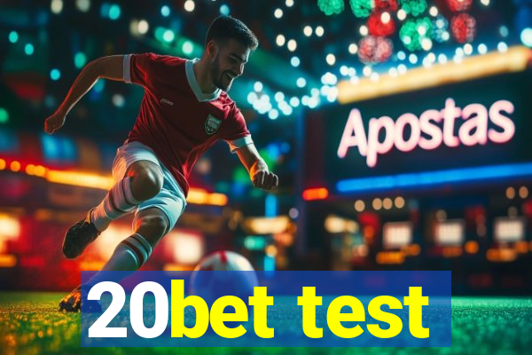 20bet test