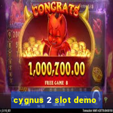 cygnus 2 slot demo