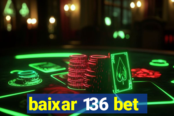 baixar 136 bet