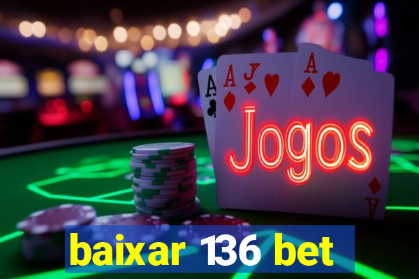 baixar 136 bet