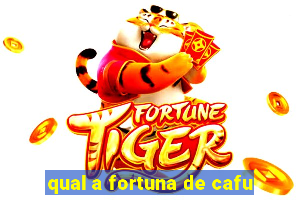 qual a fortuna de cafu