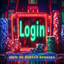 slots no deposit bonuses