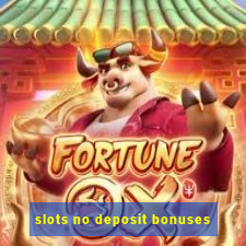 slots no deposit bonuses