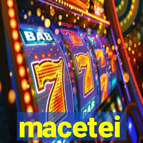 macetei