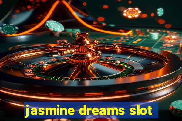 jasmine dreams slot