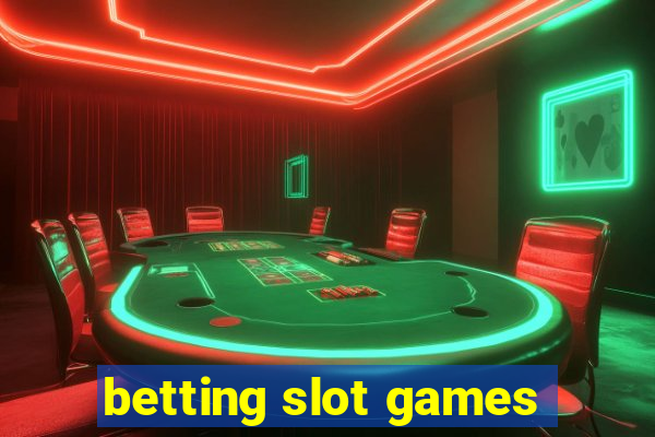 betting slot games