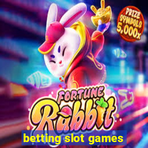 betting slot games