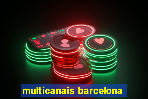 multicanais barcelona