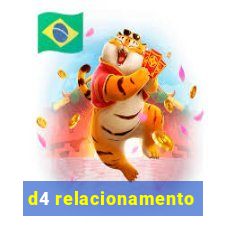 d4 relacionamento