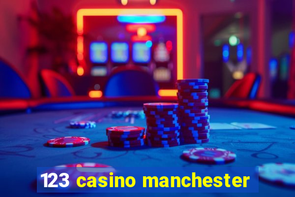 123 casino manchester