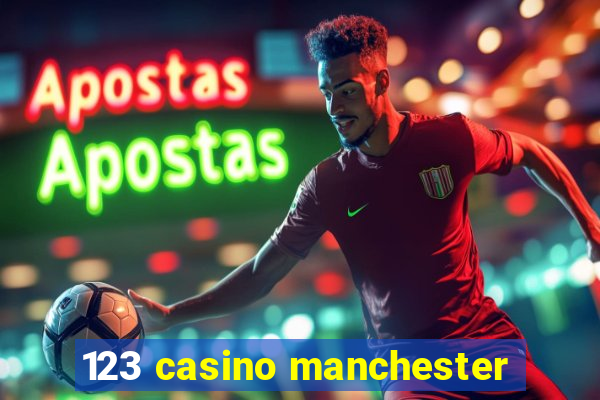 123 casino manchester