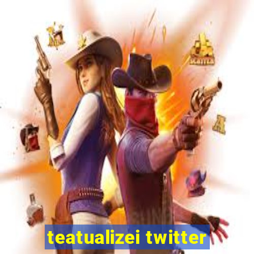 teatualizei twitter