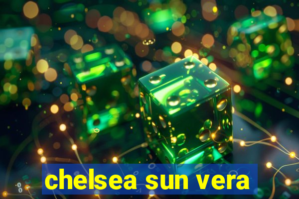 chelsea sun vera