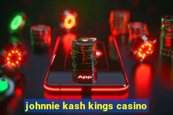 johnnie kash kings casino