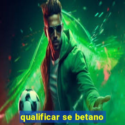 qualificar se betano