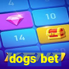 dogs bet