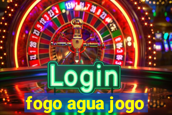 fogo agua jogo