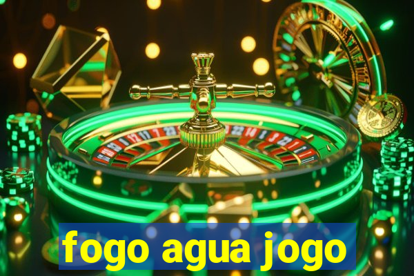 fogo agua jogo