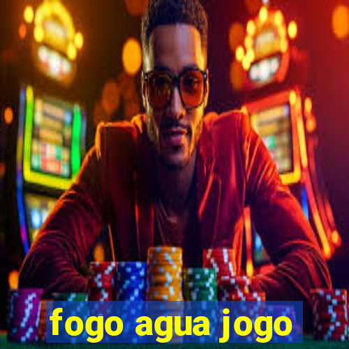 fogo agua jogo