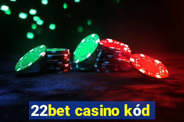 22bet casino kód