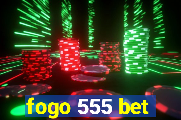 fogo 555 bet