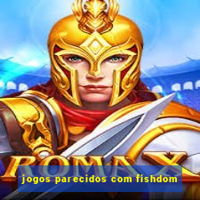 jogos parecidos com fishdom