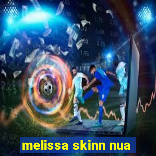 melissa skinn nua